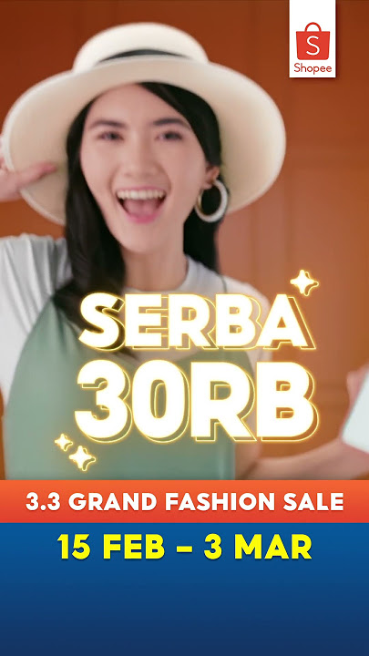 Shopee 3.3 Grand Fashion Sale | 15 Februari - 3 Maret