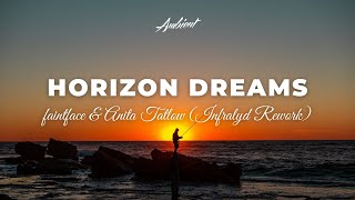 faintface &amp; Anita Tatlow - Horizon Dreams (Infralyd Rework) [ambient cinematic vocal]