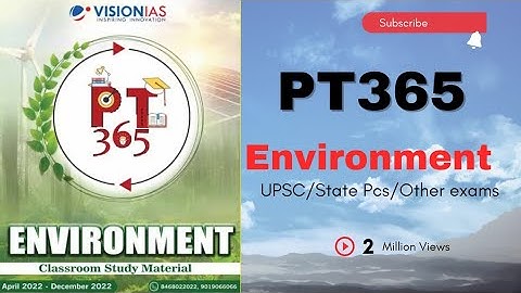 Part 4-PT 365 ENVIRONMENT 2023 VISION IAS CURRENT AFFAIRS VIDEO FOR UPSC PRELIMS EXAM 2023
