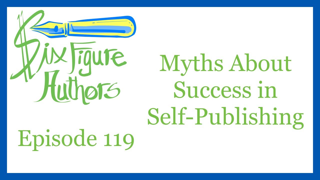 SFA 119 – Myths About Success in Self-Publishing