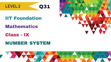 IIT FOUNDATION CLASS 9 MATHS SOLUTIONS Q31 CHAPTER1 LEVEL2 NUMBER SYSTEM #iitfoundationseries