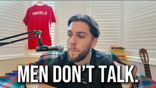 Why Men Don’t Talk (And How We Fix It)