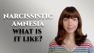 Narcissistic amnesia- What is it like?