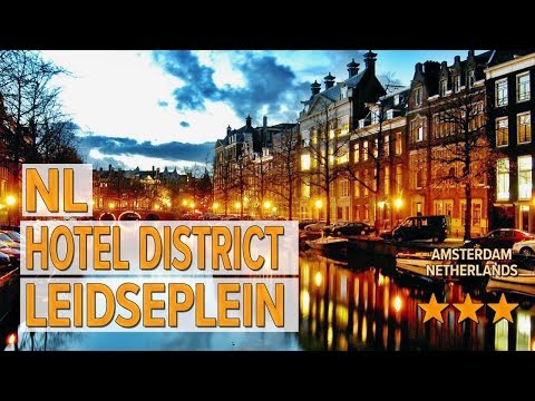 nl hotel district leidseplein hotel review hotels in amsterdam netherlands hotels