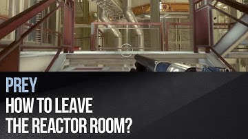 Prey - How to leave the reactor room?