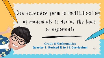 Use expanded form in multiplication of monomials to derive the laws of exponents / Grade 8 Math