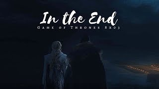 "In The End" // Game of Thrones [8x03]