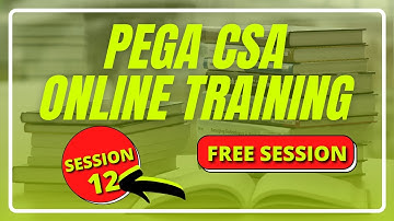 PEGA CSA Tutorial Videos For Beginners | Step By Step | Day 12 Session