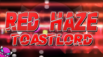 "Red Haze" by ToastLord (Medium Demon) | Geometry Dash [2.11]