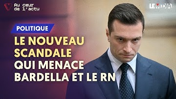 APRÈS LA CONDAMNATION DE LE PEN, LE NOUVEAU SCANDALE QUI MENACE BARDELLA ET LE RN