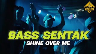 Download Lagu BASS SENTAK!! - SHINE OVER ME - RESKI GILANO BASSGANGGA🌴 MP3