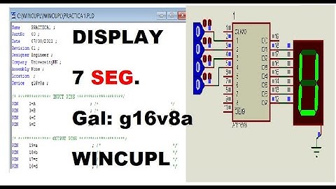 Wincupl  display 7 segmentos (G16V8A)(G22V10) Proteus