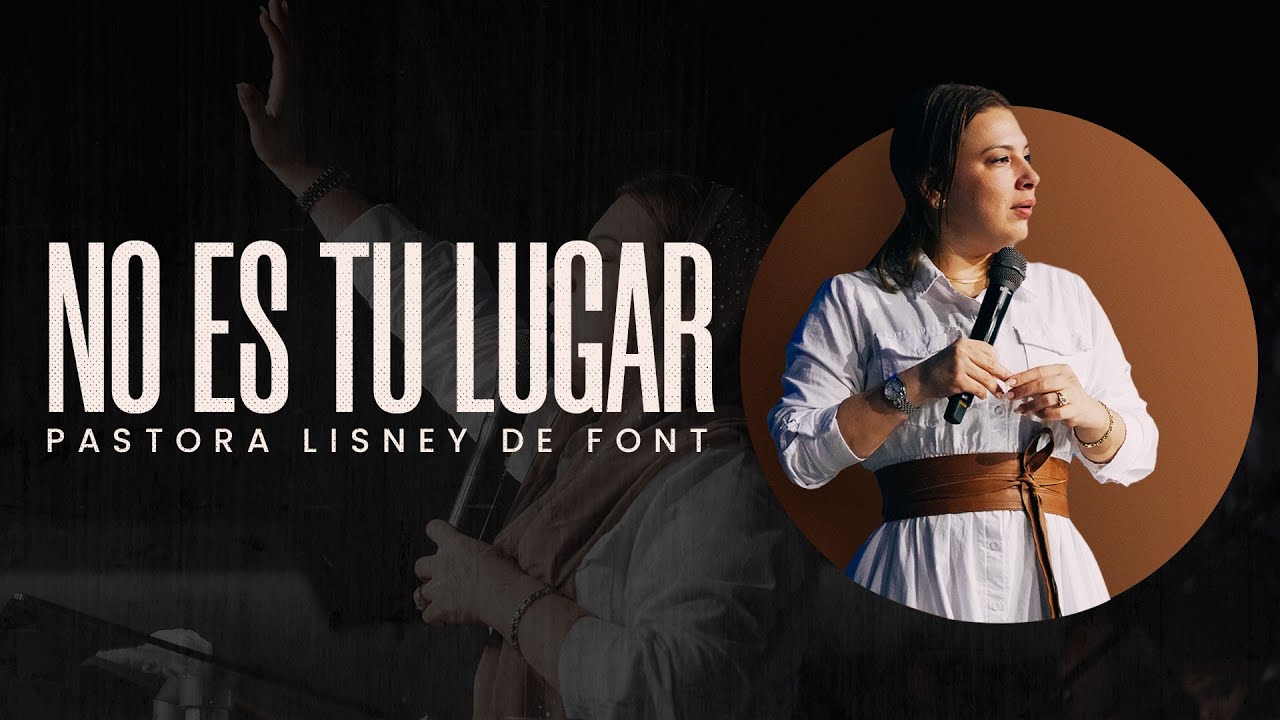 No es Tu Lugar | Pra. Lisney de Font | 03-02-2025