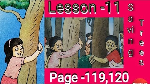 Class 4th/English/L:11Saving trees/Saving trees/page:119,120/part:5