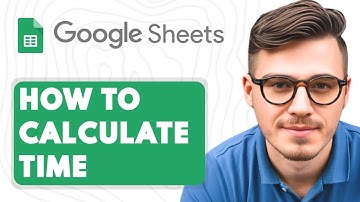 How To Calculate Time in Google Sheets [2025 Guide]