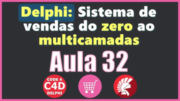 Delphi #32: Lançamentos, exclusão itens, ordenação venda [Sistema de vendas do zero ao multicamadas]