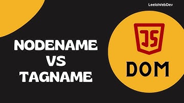 20. nodeName, nodeType & nodeValue properties. nodeName vs tagName its differences - DOM