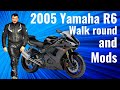 2005 yamaha r6 walk round and modifications 