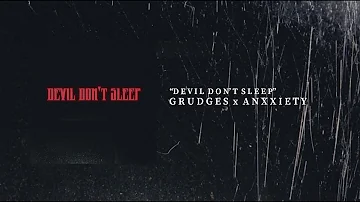 Grudges & Anxxiety - Devil Don't Sleep