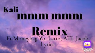 Kali- MMM MMM Remix Ft. Moneybagg Yo, Latto \& ATL Jacob( Lyrics) #kali #MMM #moneybaggyo #biglatto