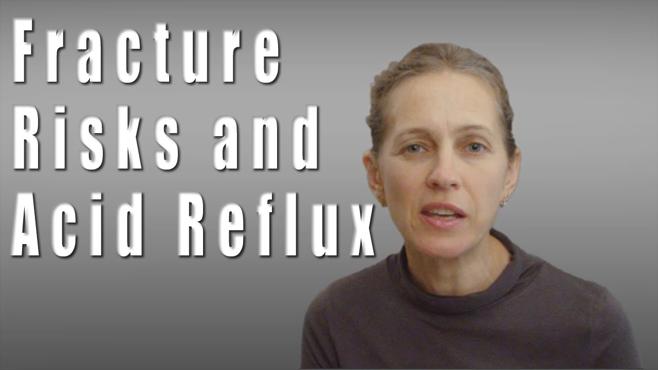 Bone Fracture. Risks of PPIs for Acid Reflux/GERD/Heartburn and bones.
