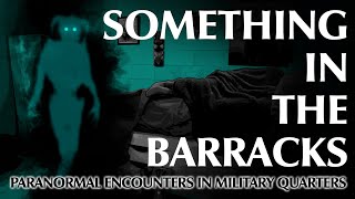 Terrifying Paranormal Encounters Reported in Military Quarters