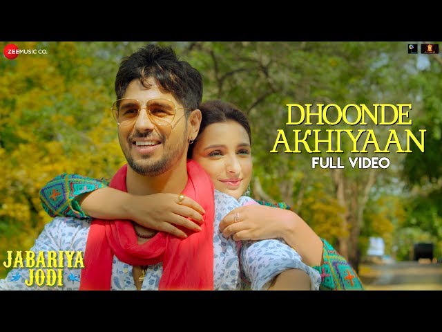 Dhoonde Akhiyaan - Full Video | Jabariya Jodi | Sidharth Malhotra, Parineeti C | Yasser & Altamash class=