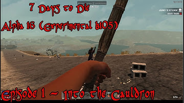 7 Days to Die - Alpha 16 - Experimental - Single Player Episode 1