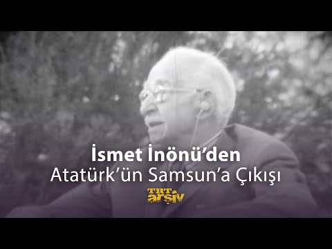 İsmet İnönü'den Atatürk'ün Samsun'a Çıkışı | TRT Arşiv