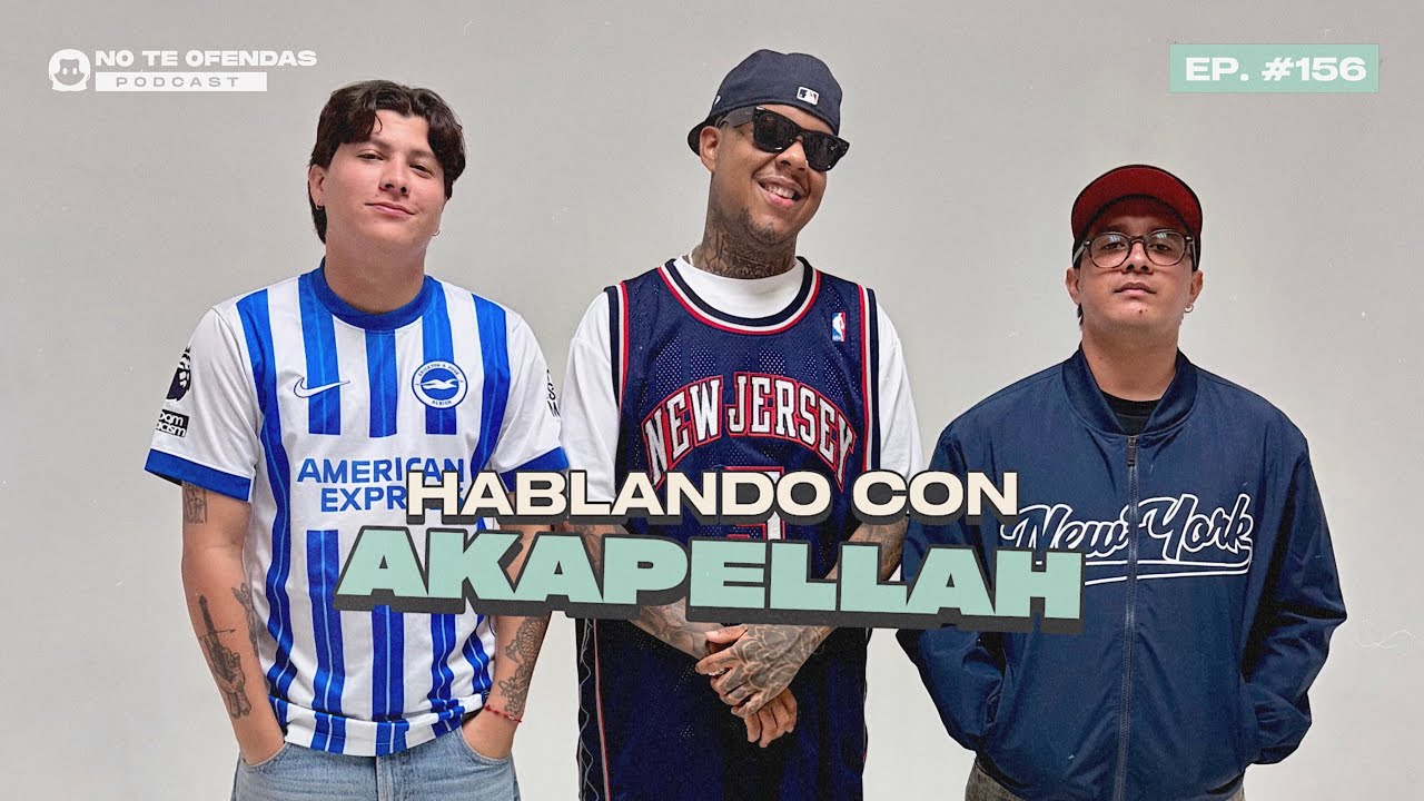 No Te Ofendas/ Ep 156: Hablando con @akapellahh 