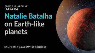 Natalie Batalha on Earth-like Planets | California Academy of Sciences