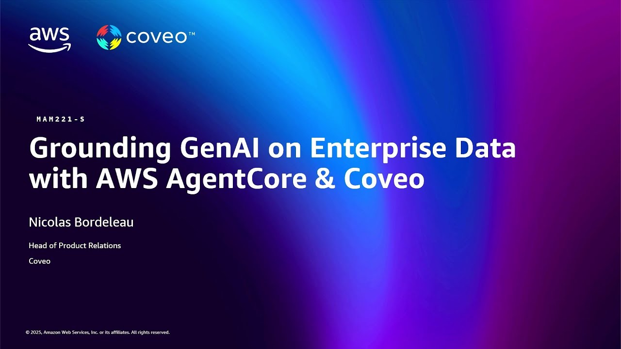 AWS re:Invent 2025 - Grounding GenAI on Enterprise Data with AWS AgentCore + Coveo (MAM221)