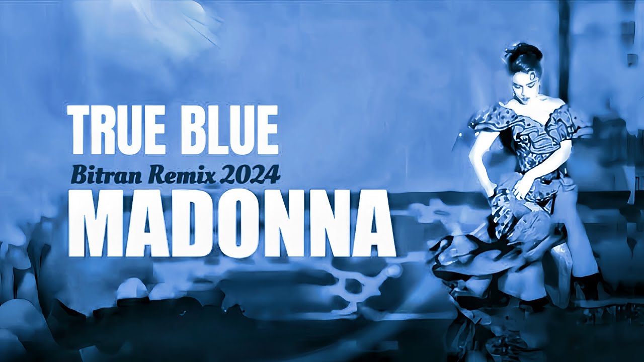 Madonna - True Blue (Bitran Remix 2024) - YouTube
