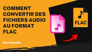 Comment convertir des fichiers audio au format FLAC | Tutoriel Nero Recode