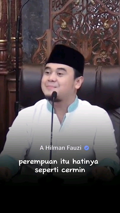 HATI PEREMPUAN SEPERTI CERMIN - USTADZ HILMAN FAUzi #shorts