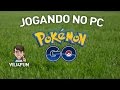 PGO: POKEMON GO NO PC.
