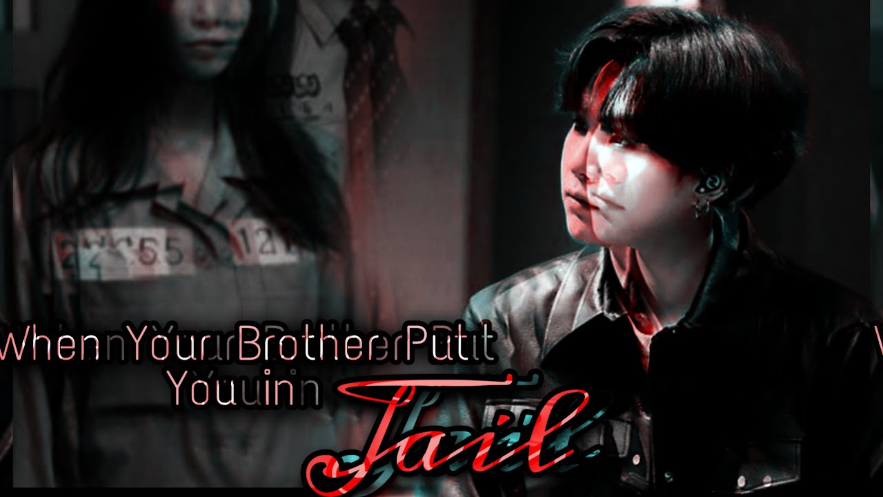 When Your Brother Put You in Jail |OneShot||Yoongi Imagine|