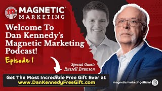 Episode 1 - Welcome To Dan Kennedy's Magnetic Marketing Podcast!
