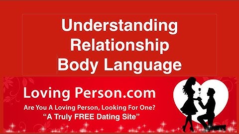 Understanding Body Language in Dating Relationships