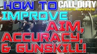How to Improve Aim, Accuracy and Gunskill in COD IW | Infinite Warfare Tips and Tricks