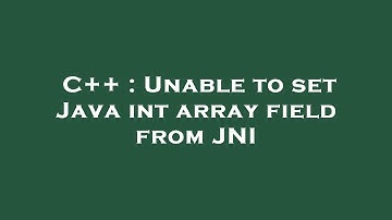 C++ : Unable to set Java int array field from JNI