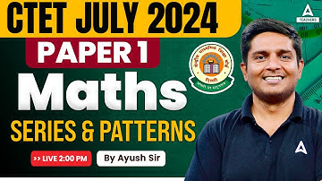CTET Maths Preparation Paper 1 | Series & Patterns By Ayush Sir