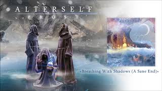 Alterself - Breathing With Shadows (A Sane End)