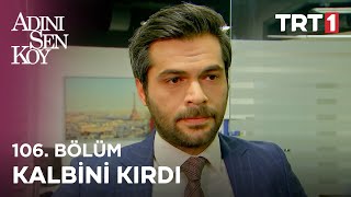 Demir'in Leyla'ya tepkisi - Adını Sen Koy 106. Bölüm