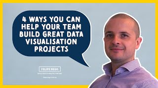 4 Ways You Can Help Your Team Build Great Data Visualisation Projects