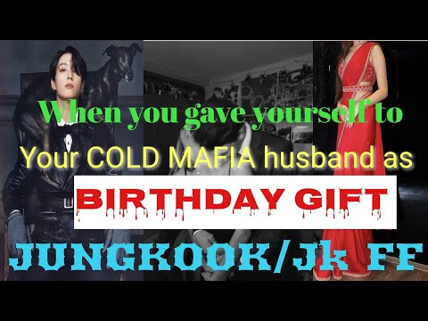 when you gave yourself to your COLD MAFIA husband as birthday gift JK Birthday spl#bts #jeonjungkook