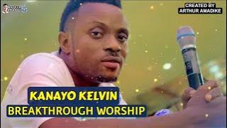 BREAKTHROUGH WORSHIP BY KANAYO KELVIN