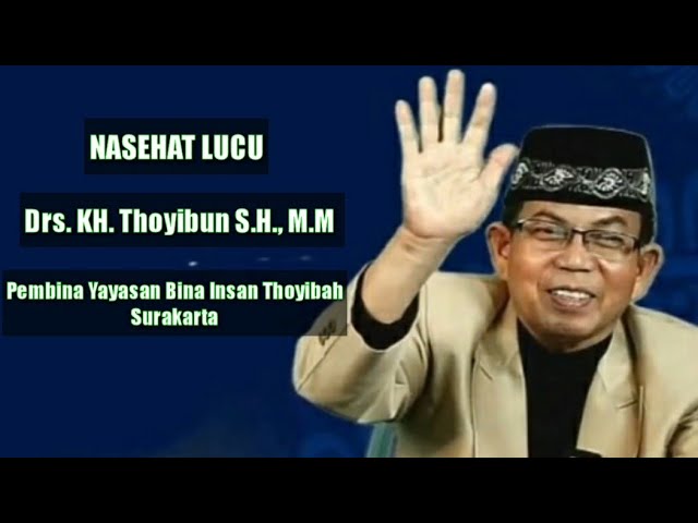 NASEHAT LUCU - Drs. KH. Thoyibun S.H., M.M. (PART 1) class=