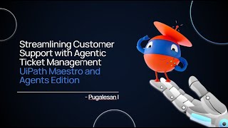 Streamlining Customer Support with Agentic Ticket Management using UiPath Maestro and Agents Edition