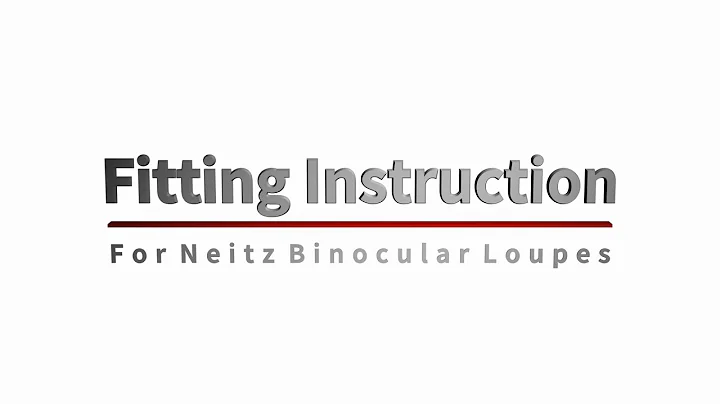 Loupes Fitting Instruction for Neitz Binocular Lou...